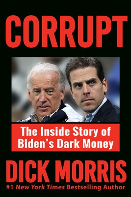Corrupt: The Inside Story of Biden's Dark Money, with a Foreword by Peter Navarro Paperback Humanix Books