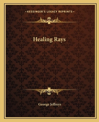 Healing Rays Paperback Kessinger Publishing