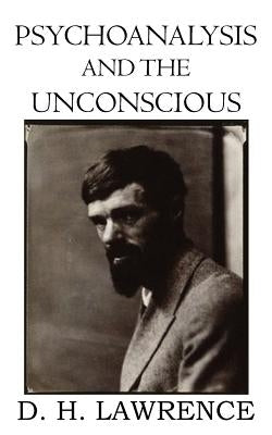 Psychoanalysis and the Unconscious by Lawrence, D. H.