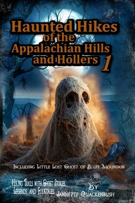 Haunted Hikes of the Appalachian Hills and Hollers Paperback 21 Crows Dusk to Dawn Publishing