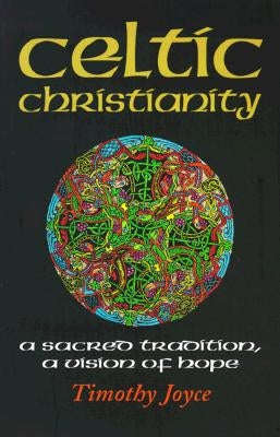 Celtic Christianity: A Sacred Tradition, a Vision of Hope Paperback Orbis Books