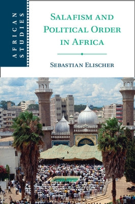 Salafism and Political Order in Africa Paperback Cambridge University Press