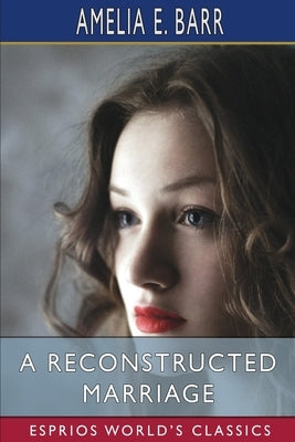 A Reconstructed Marriage (Esprios Classics): Illustrated by Z. P. Nikolaki Paperback Blurb