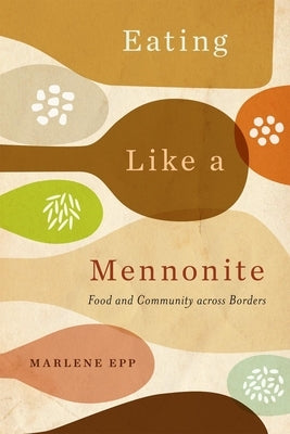 Paperback book titled "Eating Like a Mennonite" by McGill-Queen's University Press, featuring a cover image with food and community themes.
