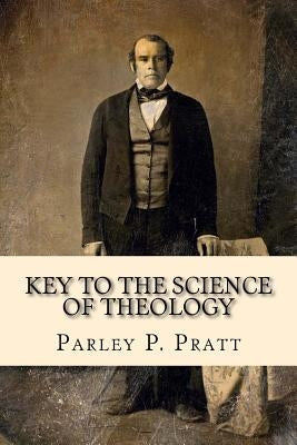 Key to the Science of Theology (FIRST EDITION - 1855, with an INDEX) Paperback Createspace Independent Publishing Platform