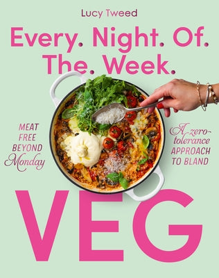 Every Night of the Week Veg: Meat-Free Beyond Monday; A Zero-Tolerance Approach to Bland Paperback Murdoch Books