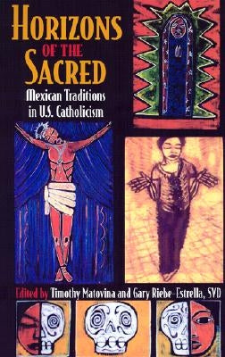Horizons of the Sacred: Mexican Traditions in U.S. Catholicism Paperback Cornell University Press