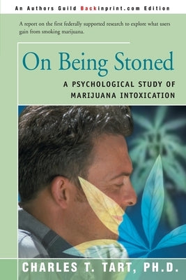On Being Stoned: A Psychological Study of Marijuana Intoxication Paperback iUniverse