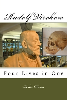 Rudolf Virchow: Four Lives in One Paperback Leslie Dunn