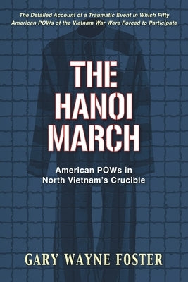 The Hanoi March: American POWs in North Vietnam's Crucible Paperback L&r Publishing, LLC