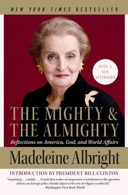 The Mighty and the Almighty: Reflections on America, God, and World Affairs Harper Perennial