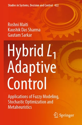 Hybrid L1 Adaptive Control: Applications of Fuzzy Modeling, Stochastic Optimization and Metaheuristics Paperback Springer