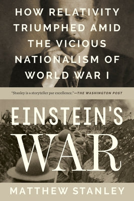 Einstein's War: How Relativity Triumphed Amid the Vicious Nationalism of World War I Paperback Dutton