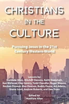 Christians in the Culture: Pursuing Jesus in the 21st Century Western World Paperback Spiritbuilding Publishers