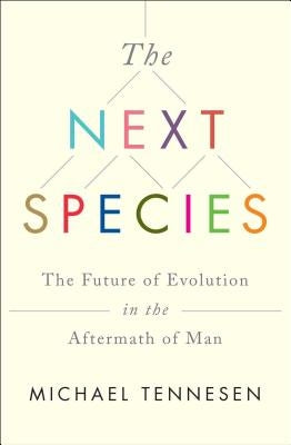 Next Species: The Future of Evolution in the Aftermath of Man Paperback Simon & Schuster