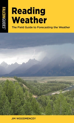Reading Weather: The Field Guide to Forecasting the Weather Paperback Falcon Press Publishing
