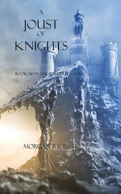 A Joust of Knights (Book #16 in the Sorcerer's Ring) Paperback Morgan Rice