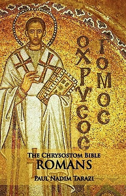 The Chrysostom Bible - Romans: A Commentary Paperback Ocabs Press