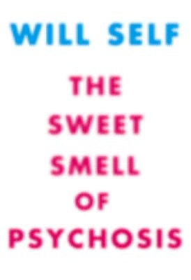 The Sweet Smell of Psychosis: A Novella Paperback Grove Press