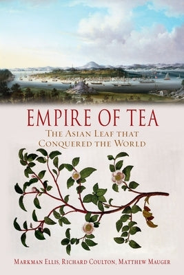 Empire of Tea: The Asian Leaf That Conquered the World Paperback Reaktion Books