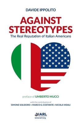 Against Stereotypes - The Real Reputation of Italian American Paperback Blurb