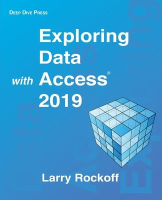 Exploring Data with Access 2019 Paperback Deep Dive Press