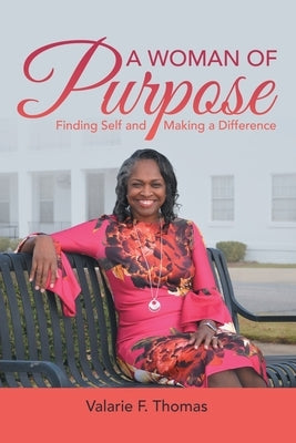 A Woman of Purpose: Finding Self and Making a Difference Paperback WestBow Press