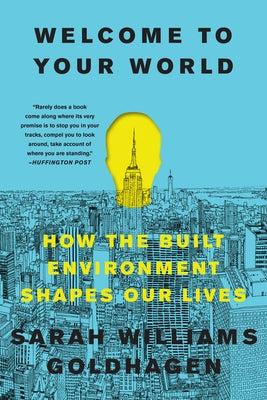 Welcome to Your World: How the Built Environment Shapes Our Lives Paperback Harper Paperbacks