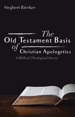 The Old Testament Basis of Christian Apologetics Paperback Wipf & Stock Publishers