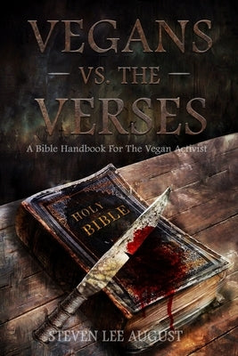 Vegans Versus the Verses: A Bible Handbook For the Vegan Activist Paperback Steven Priedel