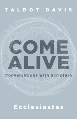 Come Alive: Ecclesiastes: Conversations with Scripture Paperback Invite Press