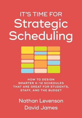 It's Time for Strategic Scheduling: How to Design Smarter K-12 Schedules That Are Great for Students, Staff, and the Budget Paperback ASCD