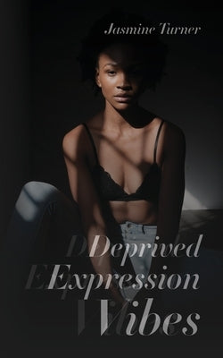 Deprived Expression Vibes Paperback Palmetto Publishing