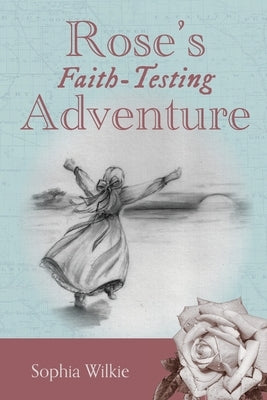 Rose's Faith-Testing Adventure Paperback Christian Faith