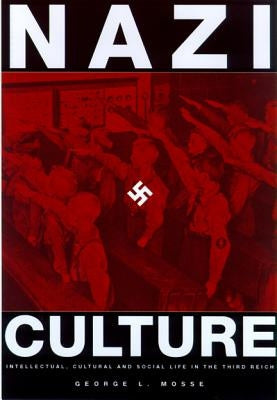 Nazi Culture: Intellectual, Cultural and Social Life in the Third Reich Paperback University of Wisconsin Press