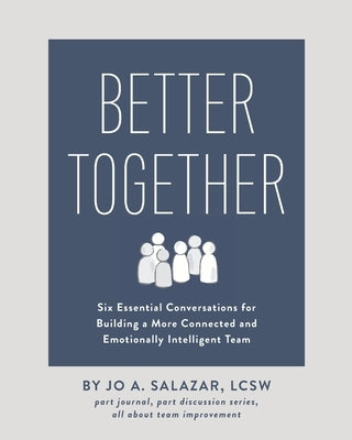 Better Together: Six Essential Conversations for Building a More Connected and Emotionally Intelligent Team Paperback Independently Published