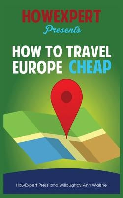How To Travel Europe Cheap Paperback Createspace Independent Publishing Platform