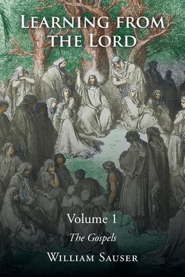 Learning from the Lord: The Gospels: Volume 1 Paperback Christian Faith