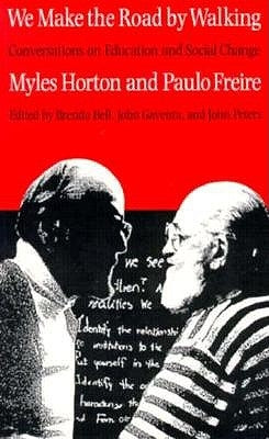 We Make the Road by Walking: Conversations on Education and Social Change Temple University Press