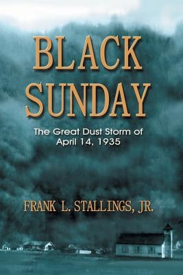 Black Sunday: The Great Dust Storm of April 14, 1935 Paperback Eakin Press
