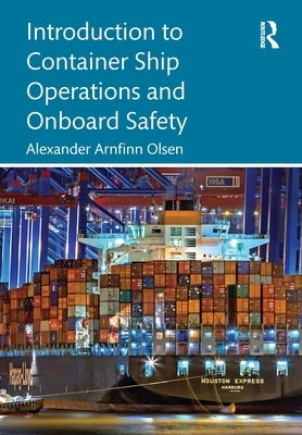 Introduction to Container Ship Operations and Onboard Safety Paperback Routledge