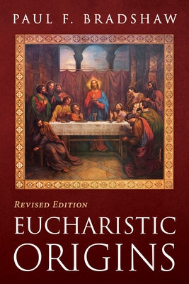 Eucharistic Origins, Revised Edition Paperback Cascade Books
