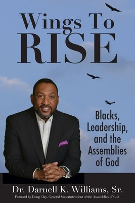 Wing to Rise - Blacks, Leadership and the Assemblies of God Paperback DK Williams Enterprises LLC