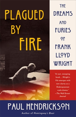 Plagued by Fire: The Dreams and Furies of Frank Lloyd Wright Paperback Vintage