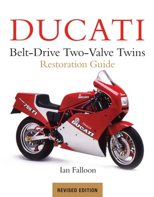 Ducati Belt-Drive Two-Valve Twins Restoration Guide Paperback Octane Press
