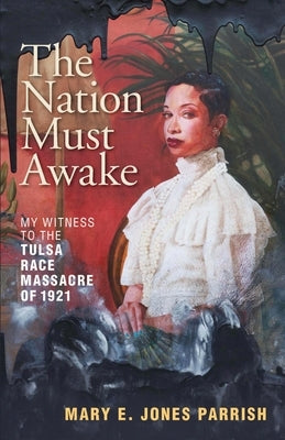 The Nation Must Awake: My Witness to the Tulsa Race Massacre of 1921 Paperback Trinity University Press
