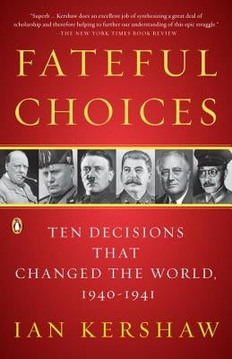Fateful Choices: Ten Decisions That Changed the World, 1940-1941 Paperback Penguin Books