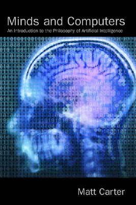 Minds and Computers: An Introduction to the Philosophy of Artificial Intelligence Paperback Edinburgh University Press