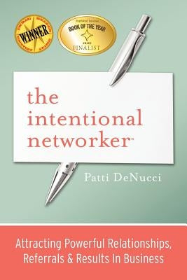 The Intentional Networker: Attracting Powerful Relationships, Referrals & Results in Business Paperback Rosewall Press
