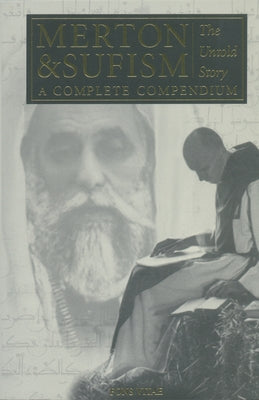 Merton & Sufism: The Untold Story: A Complete Compendiumvolume 1 Paperback Fons Vitae